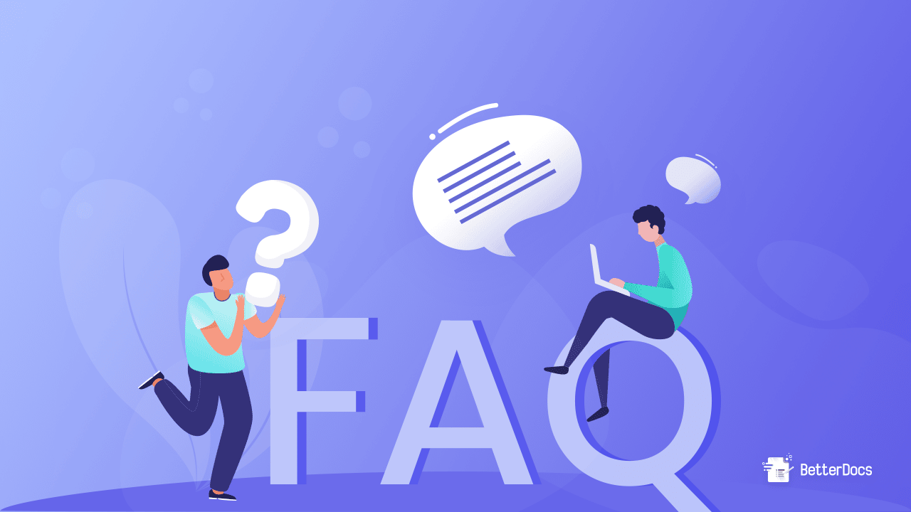 5 Tips For Creating Effective FAQ Pages & How to Make Your Own - BetterDocs