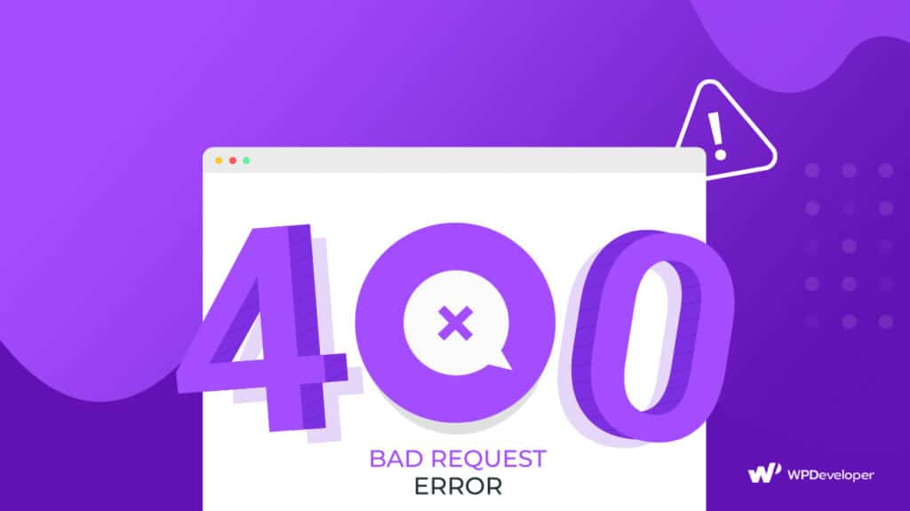 How To Fix A 400 Bad Request Error [Causes And Solutions]